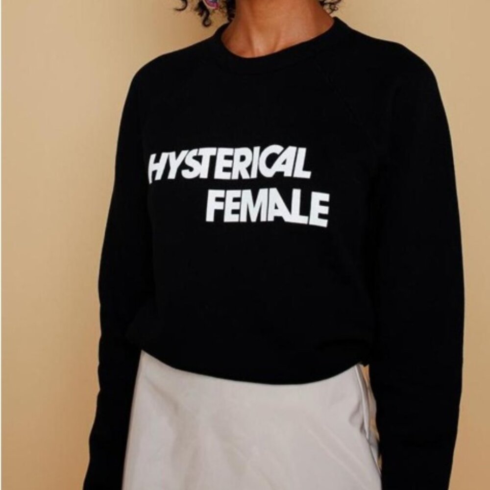 Hysterical Female sweatshirt